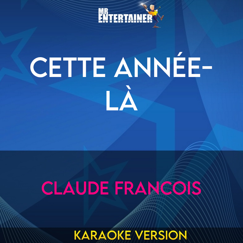 Cette Année-Là - Claude Francois (Karaoke Version) from Mr Entertainer Karaoke
