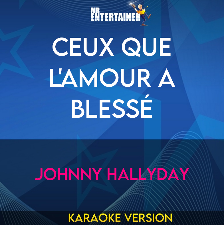 Ceux Que L'Amour A Blessé - Johnny Hallyday (Karaoke Version) from Mr Entertainer Karaoke