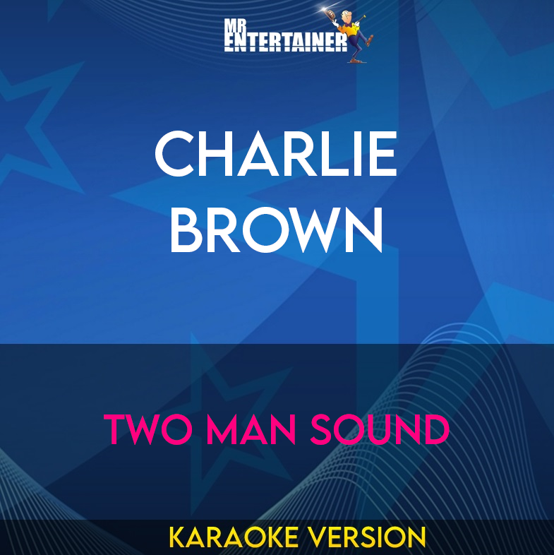 Charlie Brown - Two Man Sound (Karaoke Version) from Mr Entertainer Karaoke