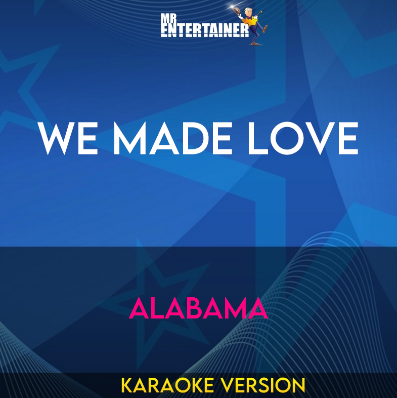 We Made Love - Alabama (Karaoke Version) from Mr Entertainer Karaoke