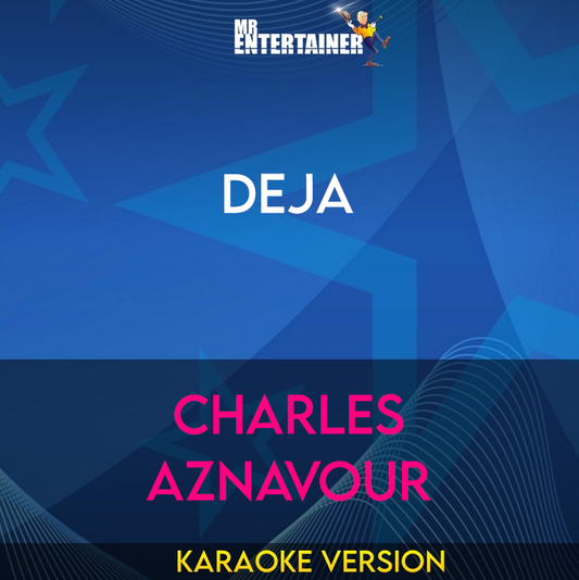 Deja - Charles Aznavour (Karaoke Version) from Mr Entertainer Karaoke