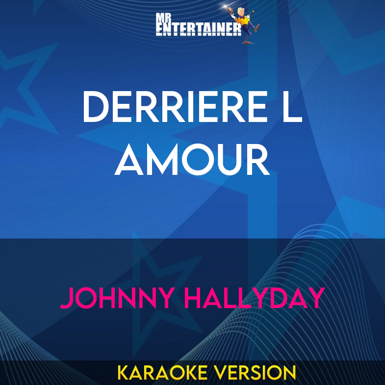 Derriere L Amour - Johnny Hallyday (Karaoke Version) from Mr Entertainer Karaoke