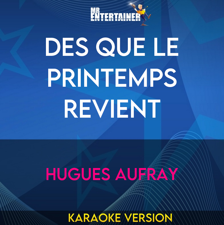 Des Que Le Printemps Revient - Hugues Aufray (Karaoke Version) from Mr Entertainer Karaoke