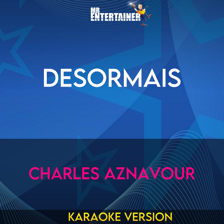 Desormais - Charles Aznavour (Karaoke Version) from Mr Entertainer Karaoke