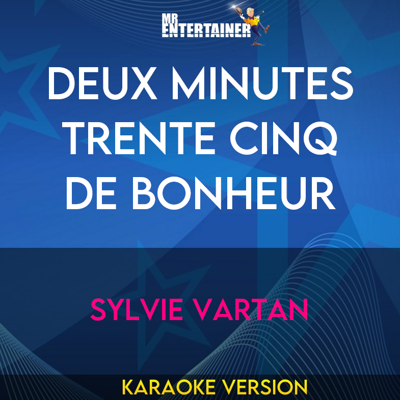 Deux Minutes Trente Cinq De Bonheur - Sylvie Vartan (Karaoke Version) from Mr Entertainer Karaoke