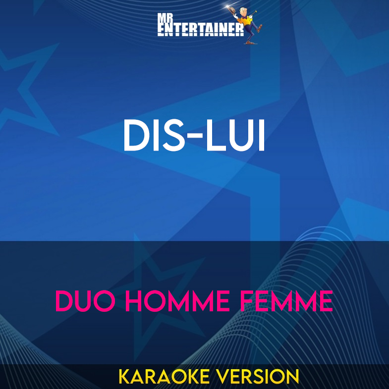 Dis-Lui - Duo Homme Femme (Karaoke Version) from Mr Entertainer Karaoke