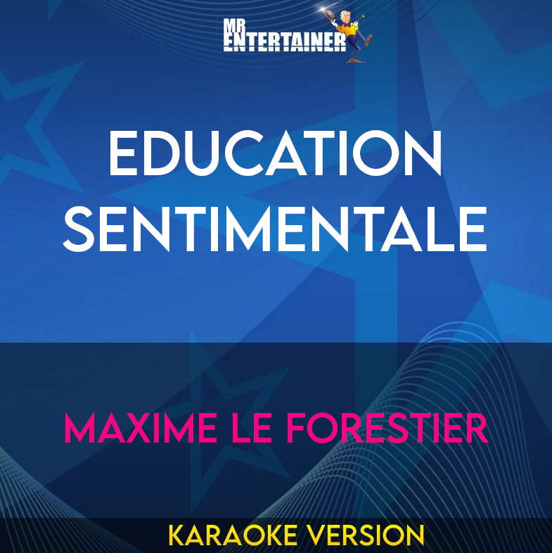 Education Sentimentale - Maxime Le Forestier (Karaoke Version) from Mr Entertainer Karaoke