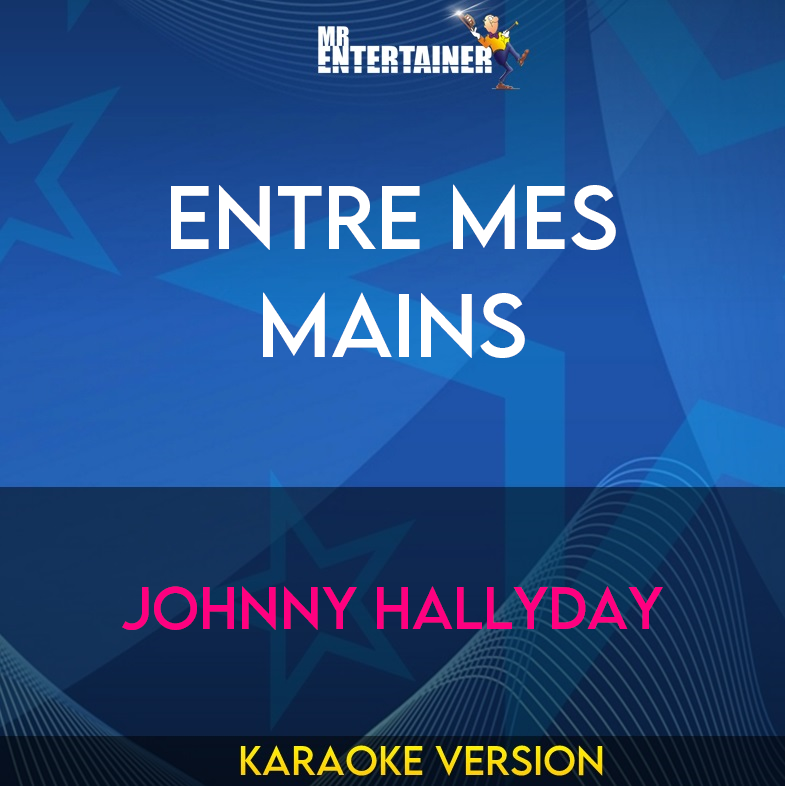 Entre Mes Mains - Johnny Hallyday (Karaoke Version) from Mr Entertainer Karaoke