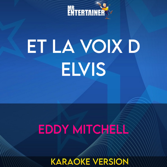 Et La Voix D Elvis - Eddy Mitchell (Karaoke Version) from Mr Entertainer Karaoke