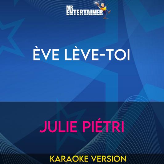 Ève Lève-Toi - Julie Piétri (Karaoke Version) from Mr Entertainer Karaoke