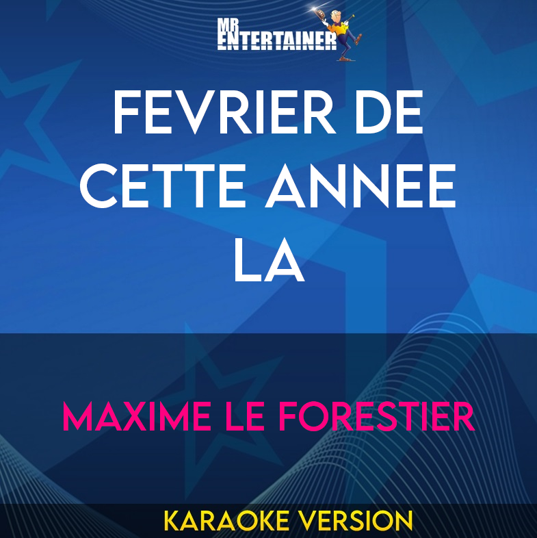Fevrier De Cette Annee La - Maxime Le Forestier (Karaoke Version) from Mr Entertainer Karaoke