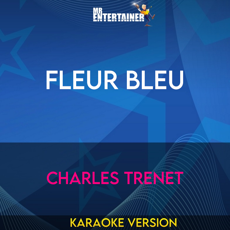 Fleur Bleu - Charles Trenet (Karaoke Version) from Mr Entertainer Karaoke