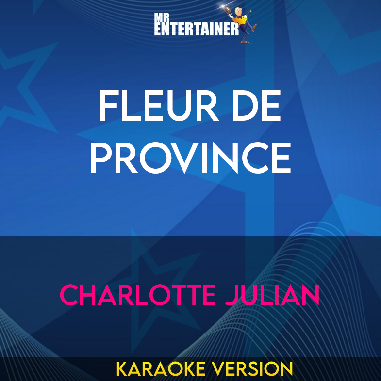 Fleur De Province - Charlotte Julian (Karaoke Version) from Mr Entertainer Karaoke