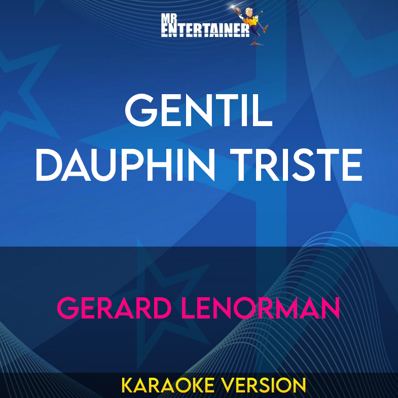 Gentil Dauphin Triste - Gerard Lenorman (Karaoke Version) from Mr Entertainer Karaoke