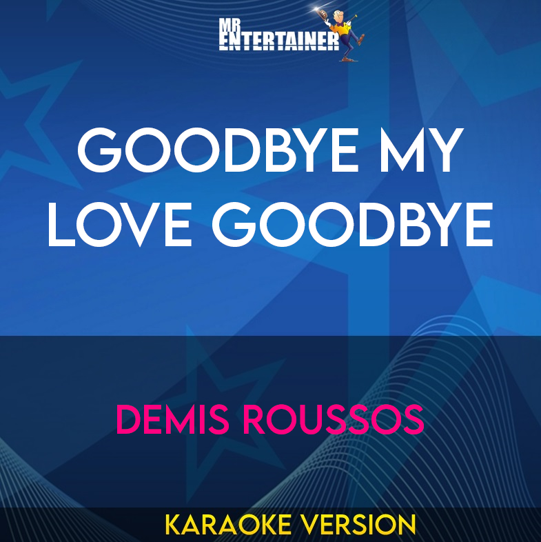 Goodbye My Love Goodbye - Demis Roussos (Karaoke Version) from Mr Entertainer Karaoke