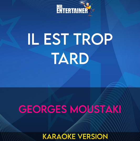 Il Est Trop Tard - Georges Moustaki (Karaoke Version) from Mr Entertainer Karaoke