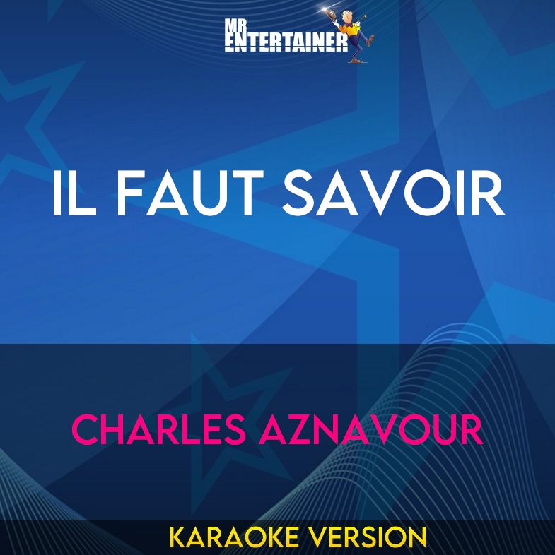 Il Faut Savoir - Charles Aznavour (Karaoke Version) from Mr Entertainer Karaoke