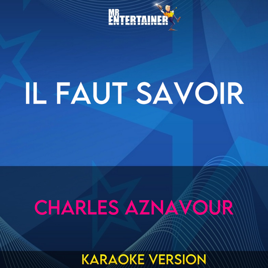 Il Faut Savoir - Charles Aznavour (Karaoke Version) from Mr Entertainer Karaoke