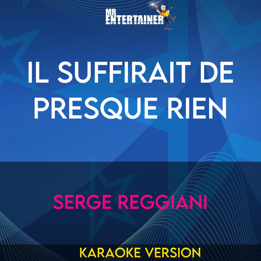 Il Suffirait De Presque Rien - Serge Reggiani (Karaoke Version) from Mr Entertainer Karaoke