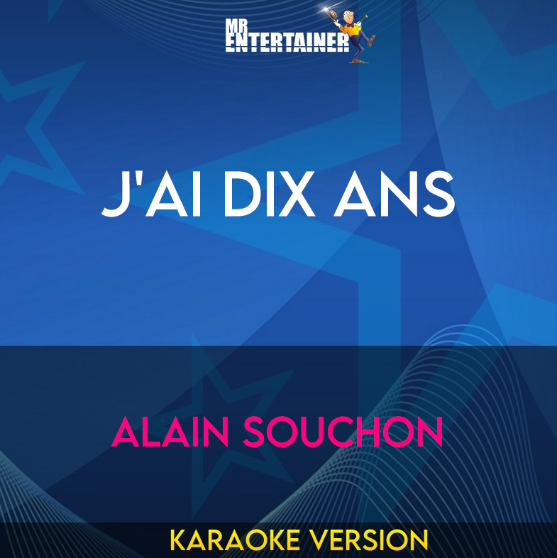 J'ai Dix Ans - Alain Souchon (Karaoke Version) from Mr Entertainer Karaoke