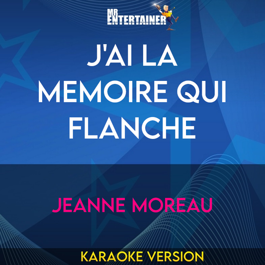 J'ai La Memoire Qui Flanche - Jeanne Moreau (Karaoke Version) from Mr Entertainer Karaoke