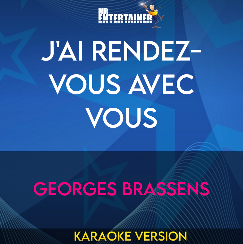 J'ai Rendez-vous Avec Vous - Georges Brassens (Karaoke Version) from Mr Entertainer Karaoke