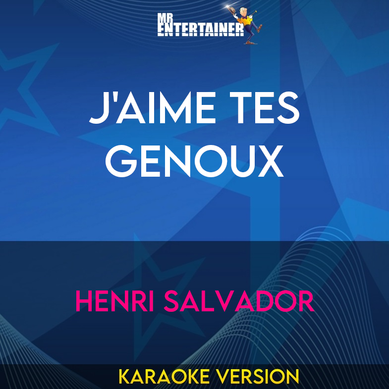 J'Aime Tes Genoux - Henri Salvador (Karaoke Version) from Mr Entertainer Karaoke