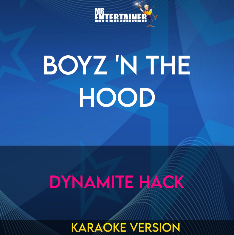 Boyz 'N The Hood - Dynamite Hack (Karaoke Version) from Mr Entertainer Karaoke