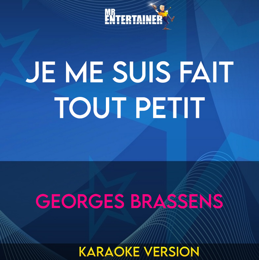 Je Me Suis Fait Tout Petit - Georges Brassens (Karaoke Version) from Mr Entertainer Karaoke