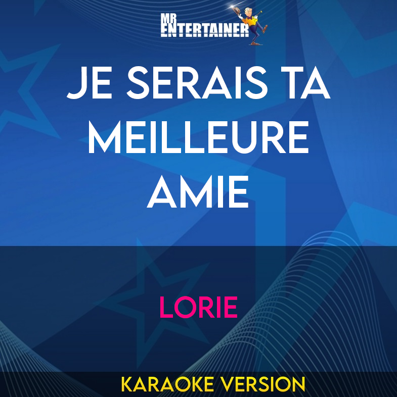 Je Serais Ta Meilleure Amie - Lorie (Karaoke Version) from Mr Entertainer Karaoke