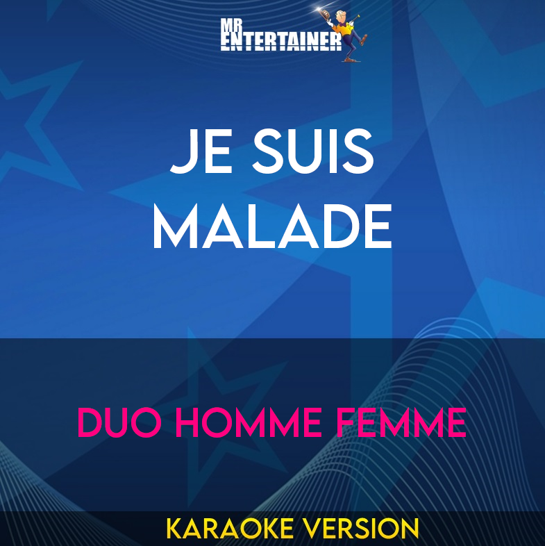 Je Suis Malade - Duo Homme Femme (Karaoke Version) from Mr Entertainer Karaoke