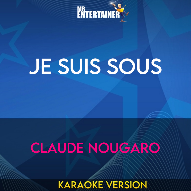 Je Suis Sous - Claude Nougaro (Karaoke Version) from Mr Entertainer Karaoke