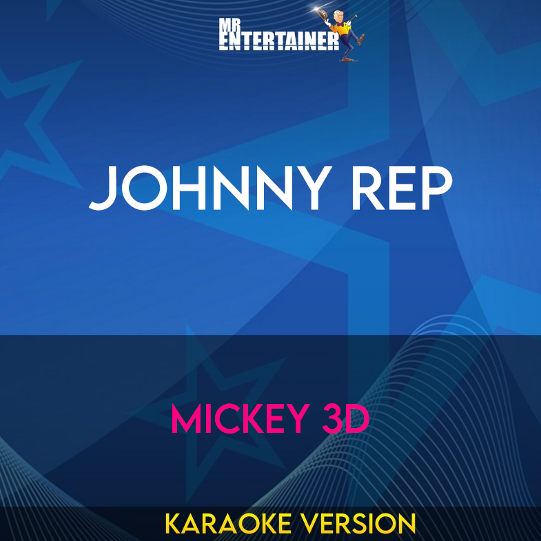 Johnny Rep - Mickey 3D (Karaoke Version) from Mr Entertainer Karaoke