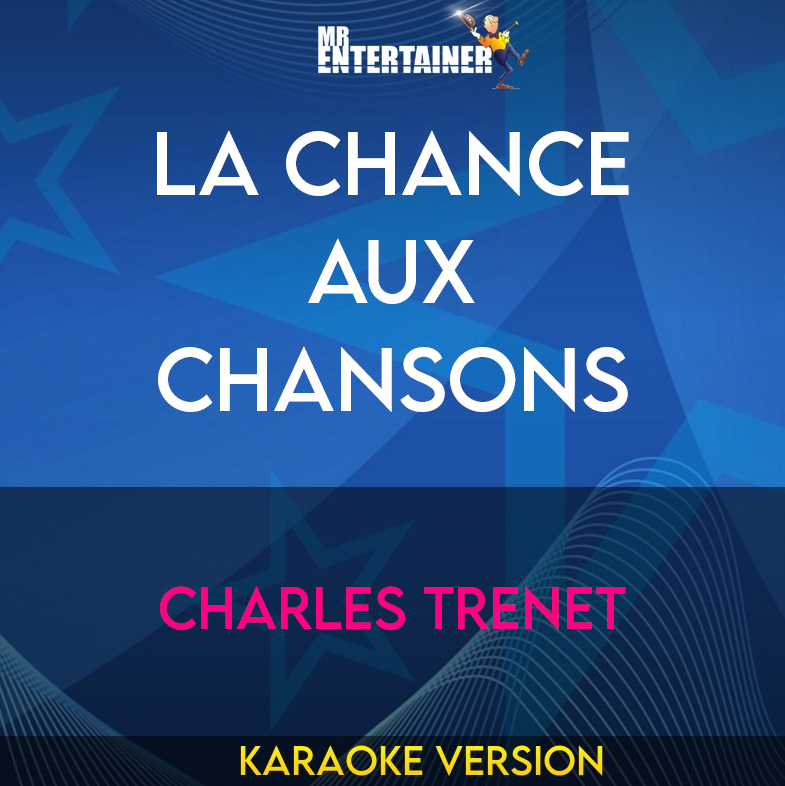 La Chance Aux Chansons - Charles Trenet (Karaoke Version) from Mr Entertainer Karaoke