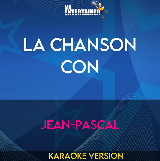 La Chanson Con - Jean-Pascal (Karaoke Version) from Mr Entertainer Karaoke