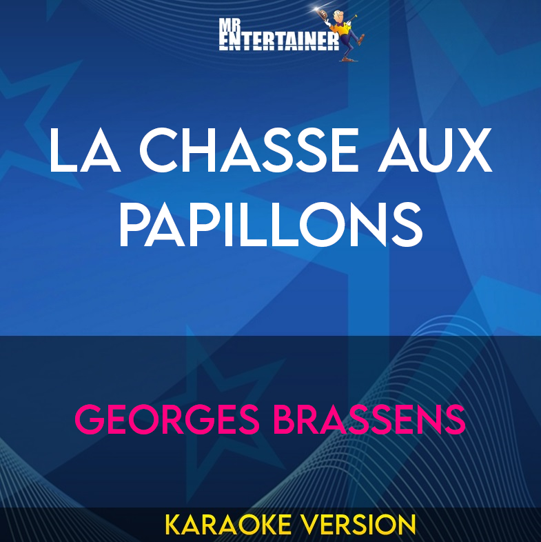 La Chasse Aux Papillons - Georges Brassens (Karaoke Version) from Mr Entertainer Karaoke