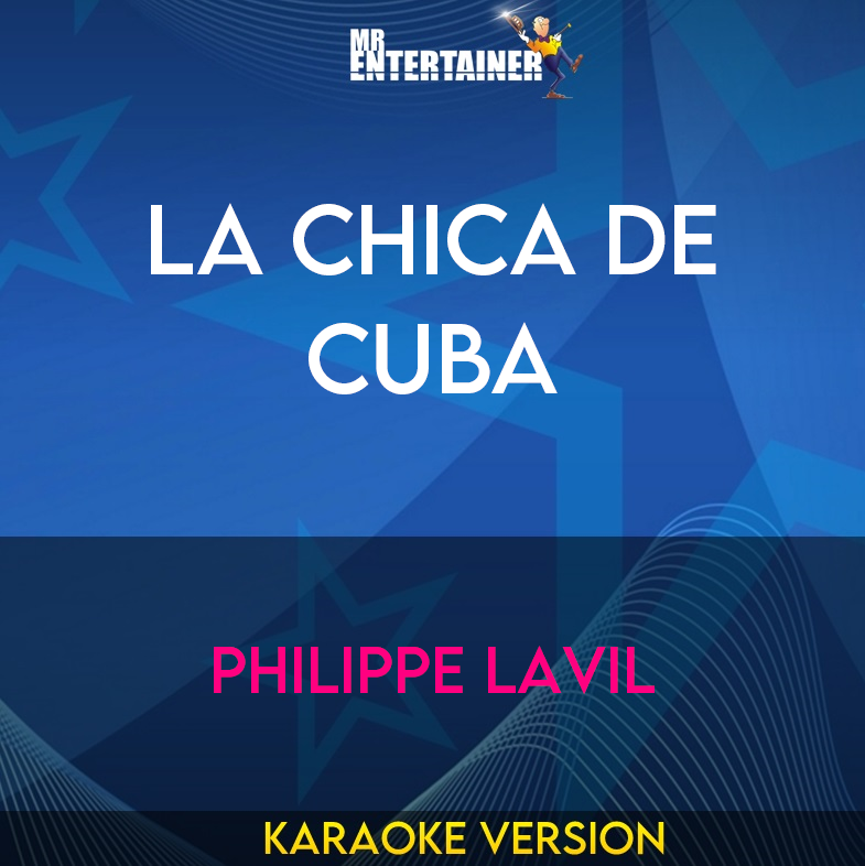 La Chica De Cuba - Philippe Lavil (Karaoke Version) from Mr Entertainer Karaoke