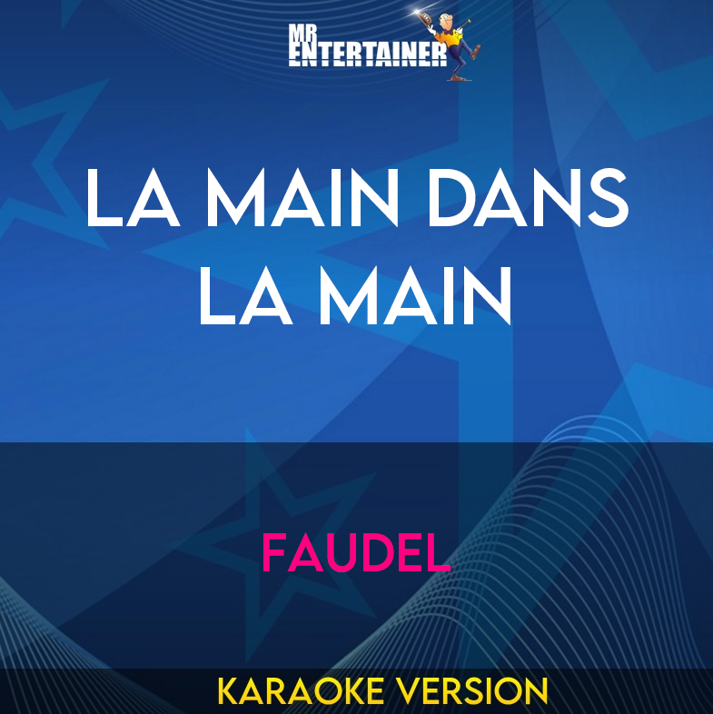 La Main Dans La Main - Faudel (Karaoke Version) from Mr Entertainer Karaoke