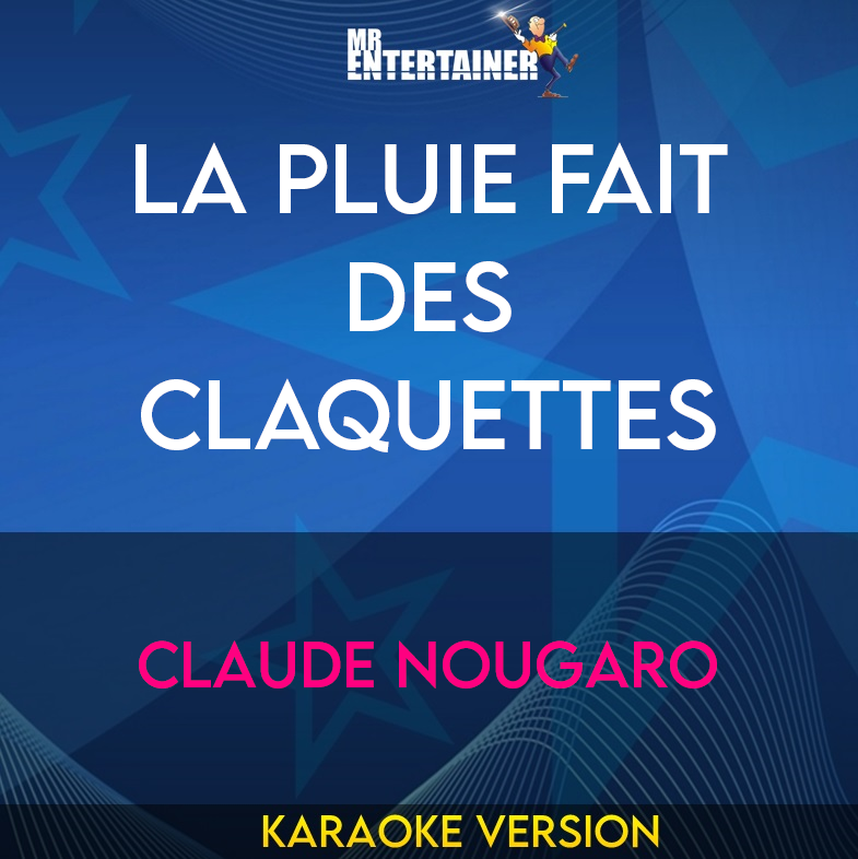 La Pluie Fait Des Claquettes - Claude Nougaro (Karaoke Version) from Mr Entertainer Karaoke