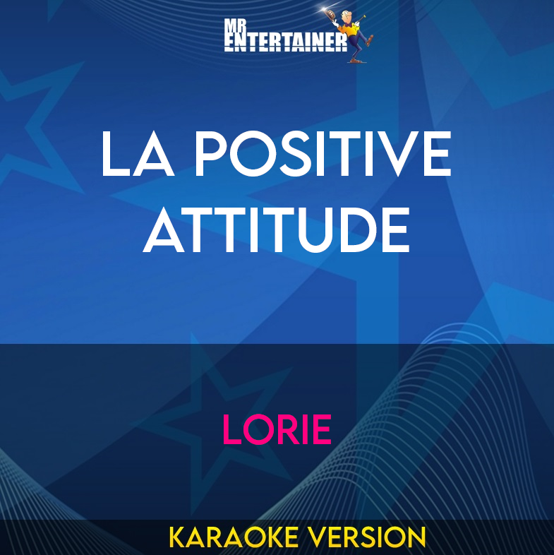 La Positive Attitude - Lorie (Karaoke Version) from Mr Entertainer Karaoke