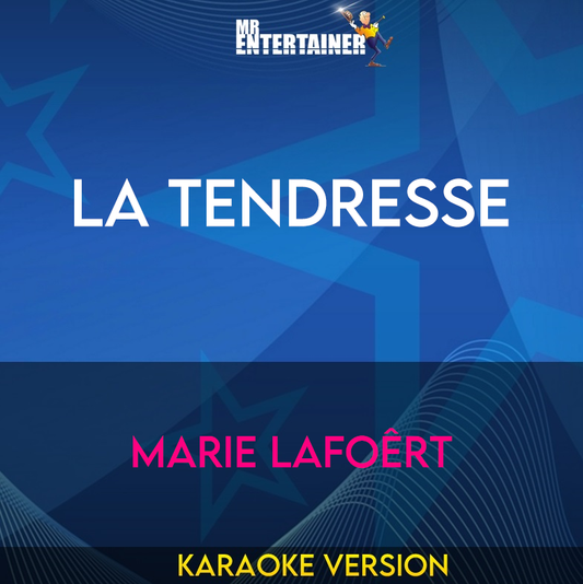 La Tendresse - Marie Lafoêrt (Karaoke Version) from Mr Entertainer Karaoke