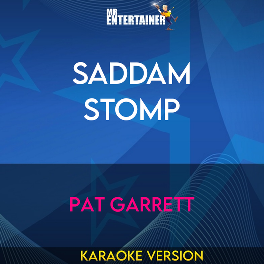 Saddam Stomp - Pat Garrett (Karaoke Version) from Mr Entertainer Karaoke