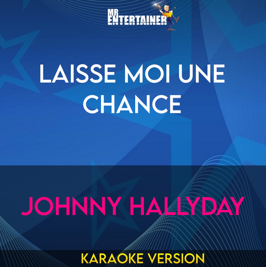 Laisse Moi Une Chance - Johnny Hallyday (Karaoke Version) from Mr Entertainer Karaoke