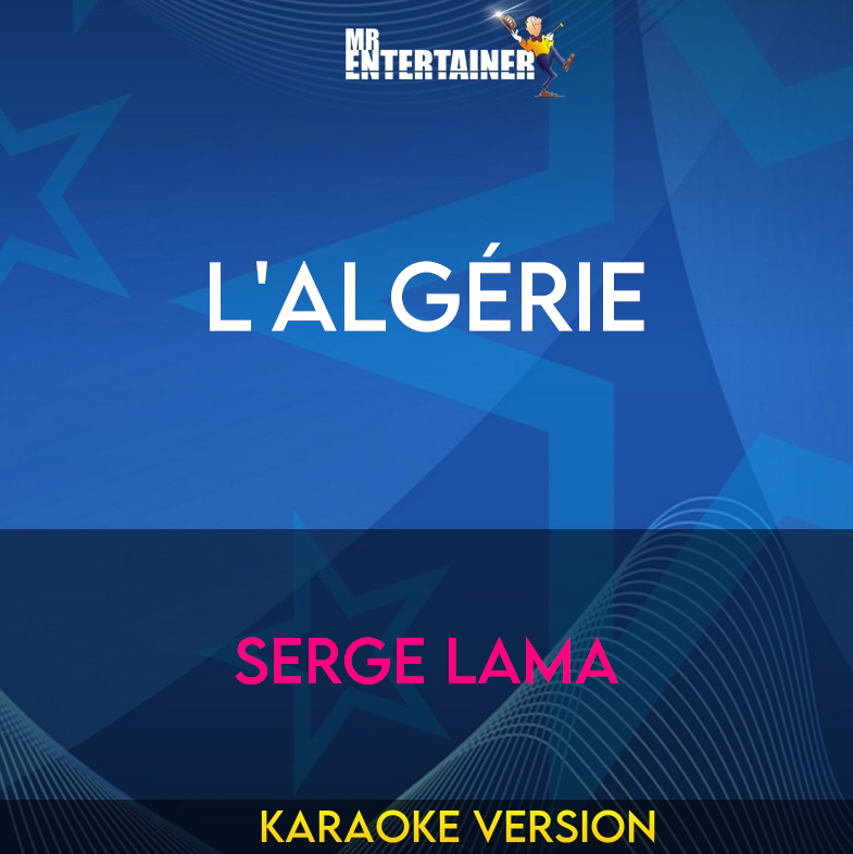 L'algérie - Serge Lama (Karaoke Version) from Mr Entertainer Karaoke