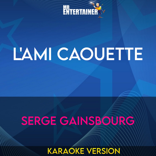 L'ami Caouette - Serge Gainsbourg (Karaoke Version) from Mr Entertainer Karaoke