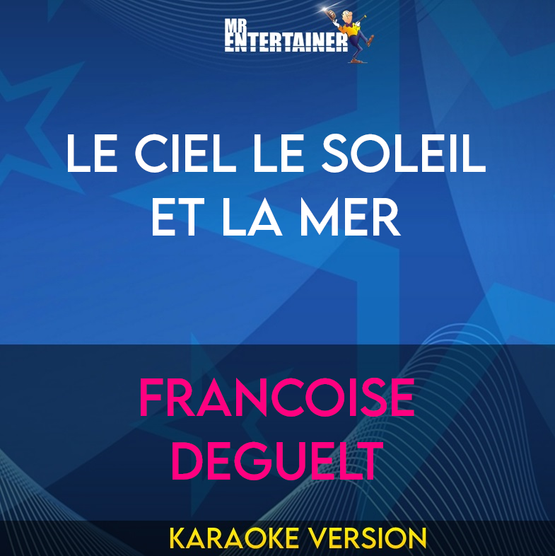 Le Ciel Le Soleil Et La Mer - FranCoise Deguelt (Karaoke Version) from Mr Entertainer Karaoke