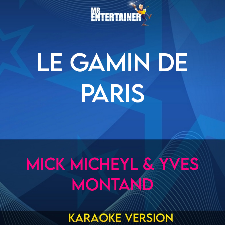 Le Gamin De Paris - Mick Micheyl & Yves Montand (Karaoke Version) from Mr Entertainer Karaoke