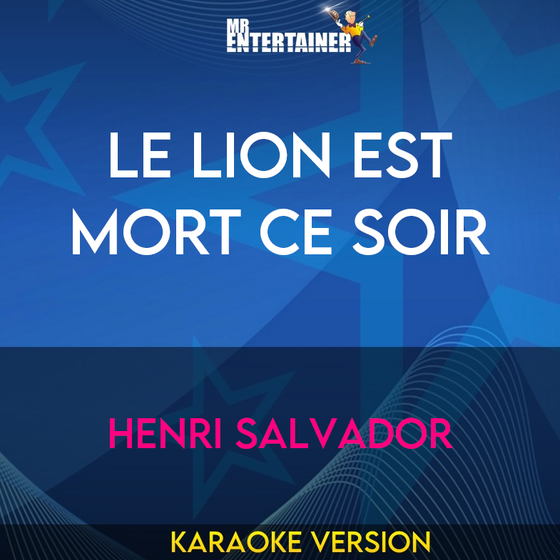 Le Lion Est Mort Ce Soir - Henri Salvador (Karaoke Version) from Mr Entertainer Karaoke