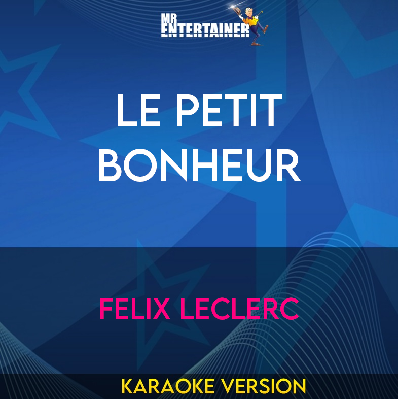 Le Petit Bonheur - Felix Leclerc (Karaoke Version) from Mr Entertainer Karaoke