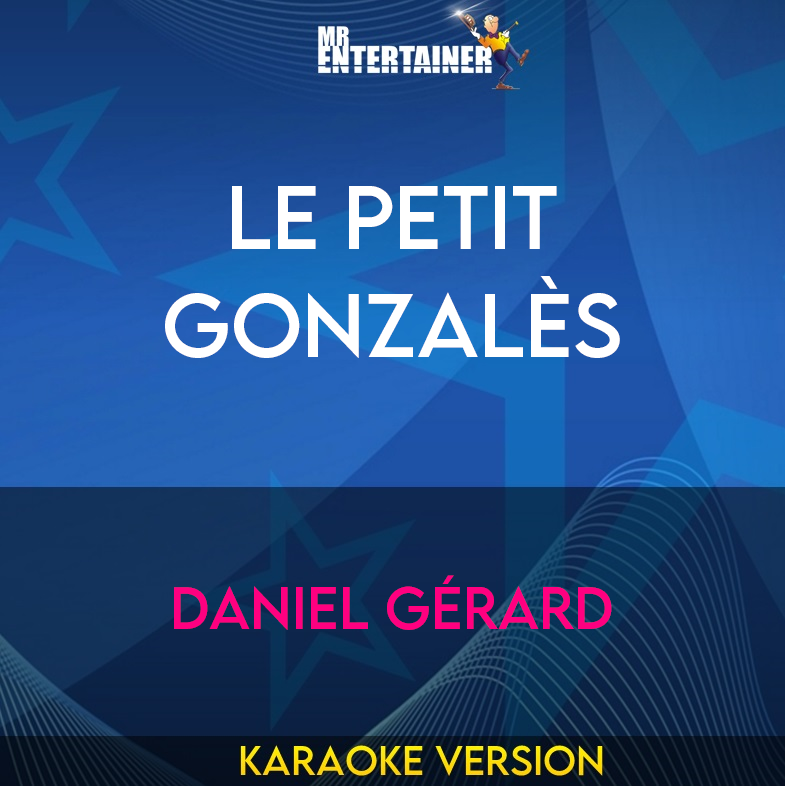 Le Petit Gonzalès - Daniel Gérard (Karaoke Version) from Mr Entertainer Karaoke